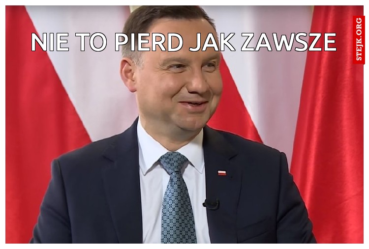 nie to pierd jak zawsze