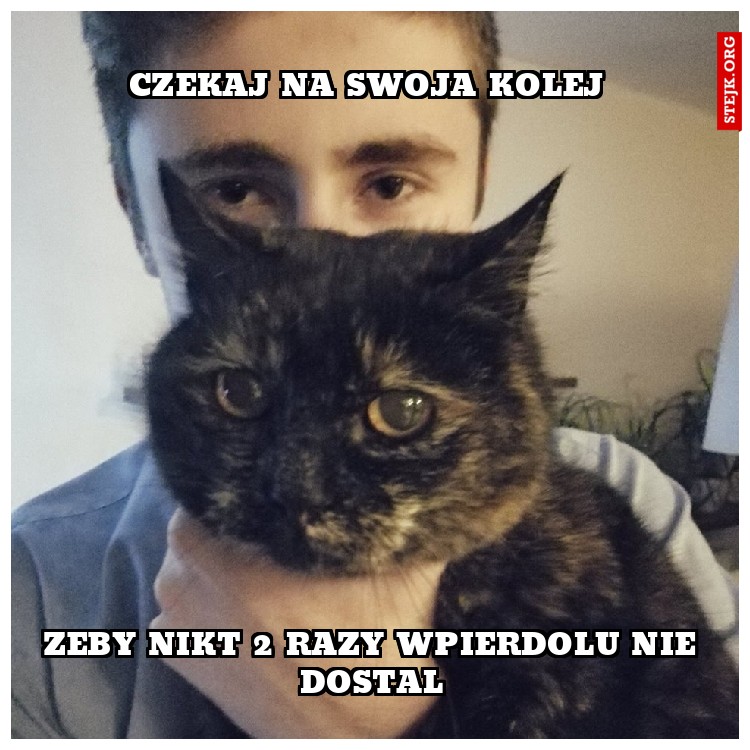 czekaj na swoja kolej 