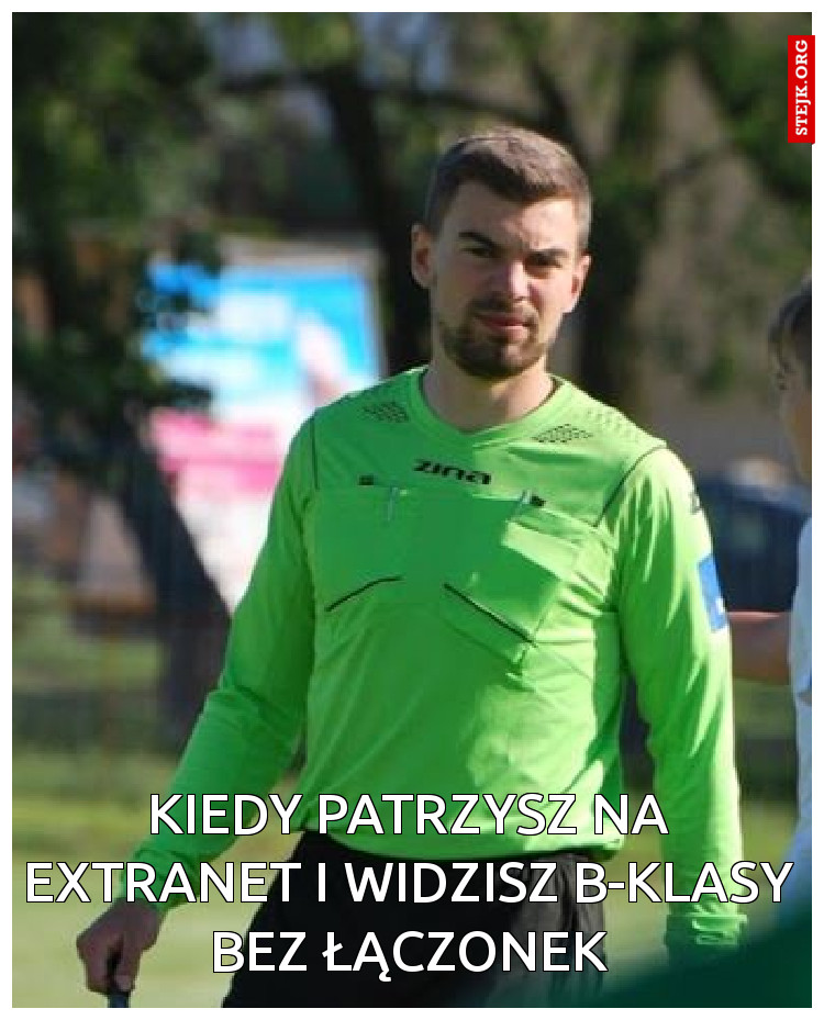 Kiedy Patrzysz na extranet i widzisz B-klasy bez łączonek