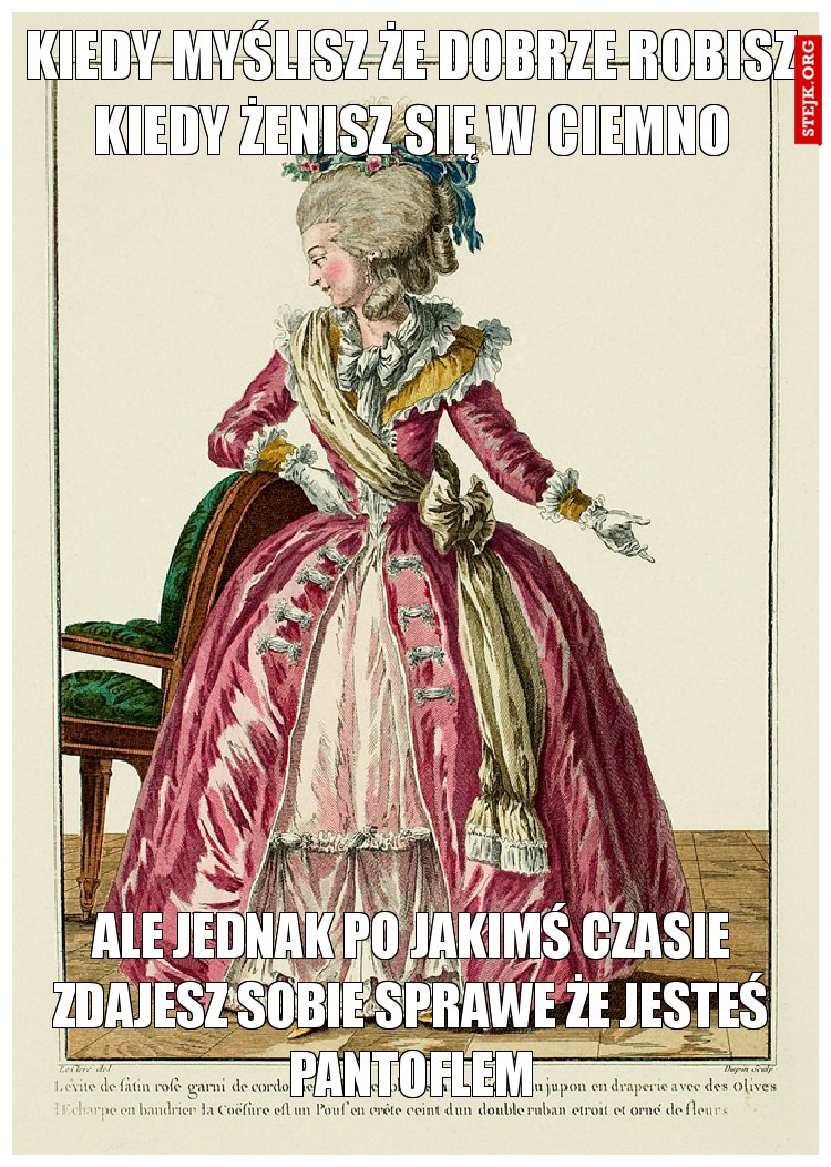 Kiedy myślisz że dobrze robisz kiedy żenisz się w ciemno