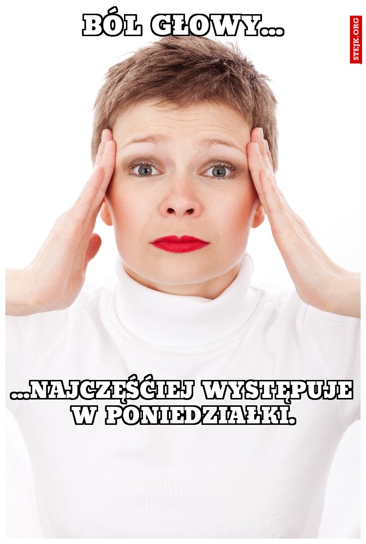 Ból głowy....