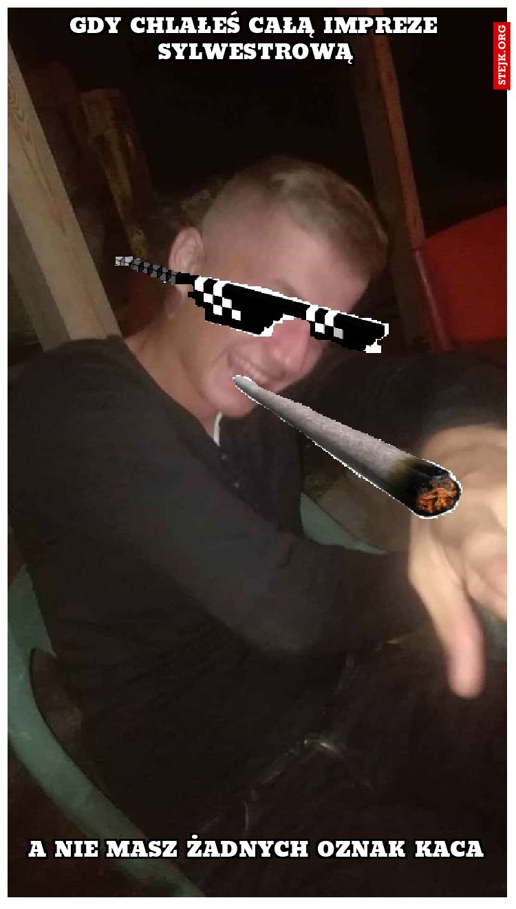 Gdy chlałeś całą impreze sylwestrową