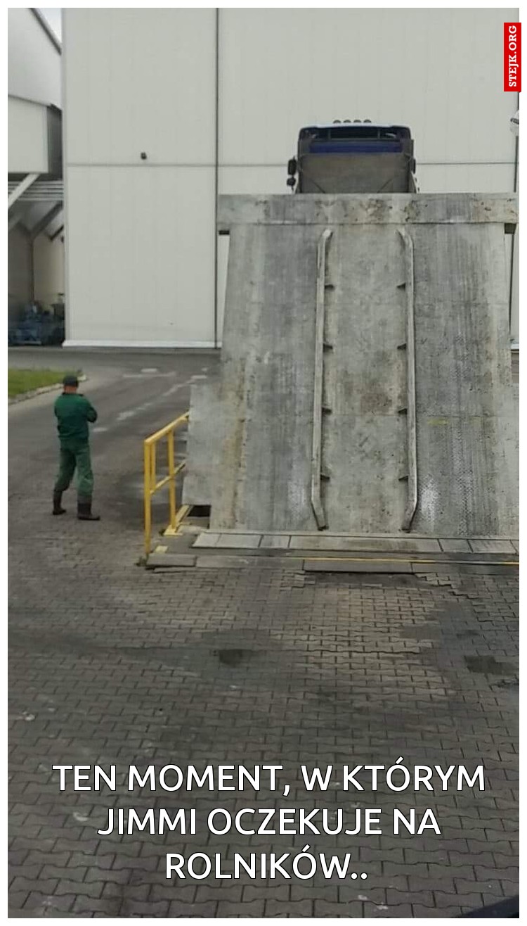Ten moment, w którym Jimmi oczekuje na rolników.. 