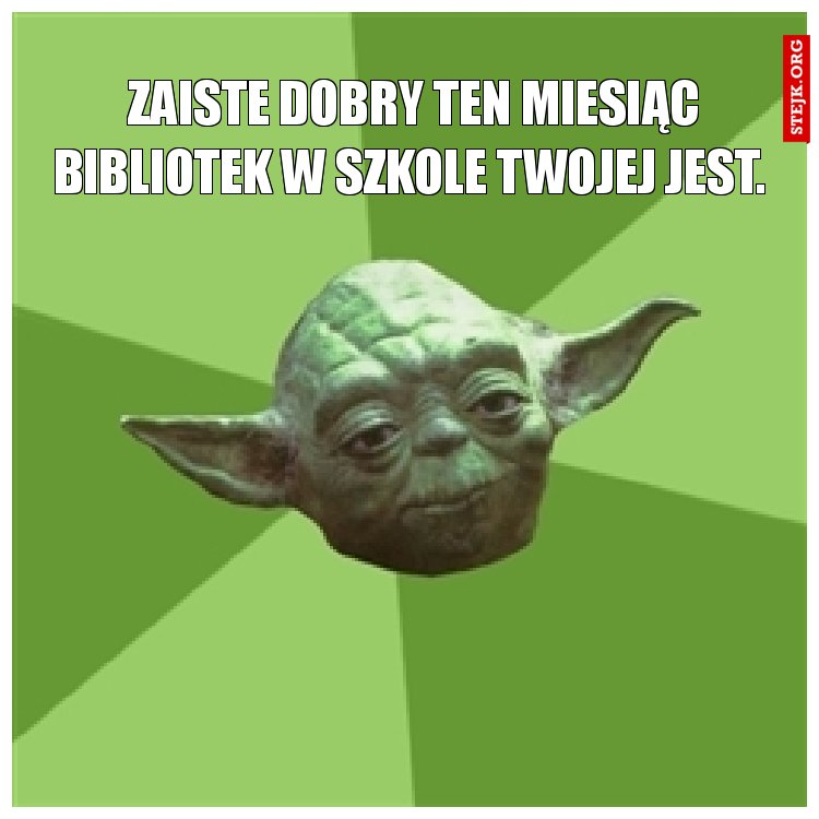 Zaiste dobry ten Miesiąc Bibliotek w szkole twojej Jest. 