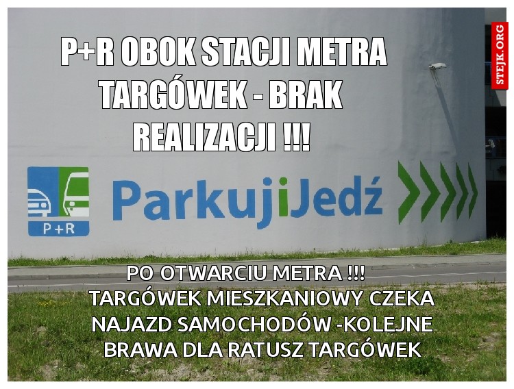  P R obok stacji metra Targówek - brak realizacji !!!