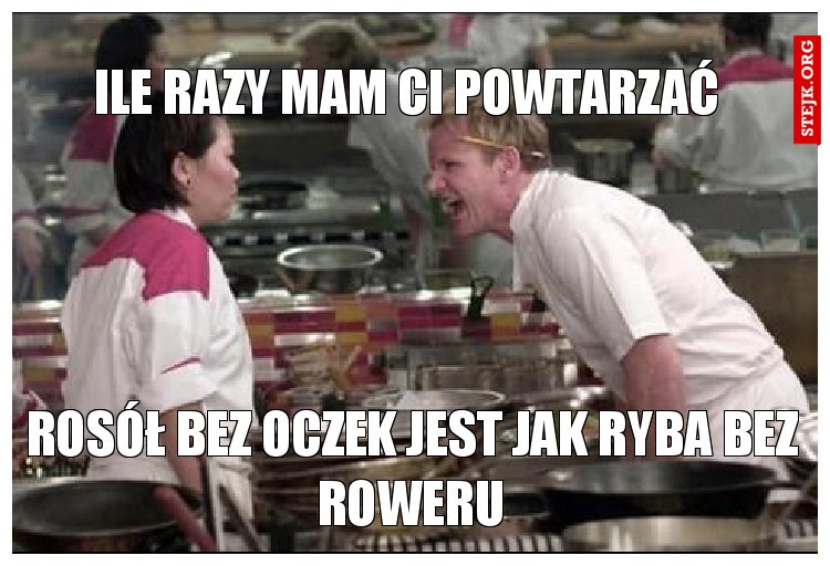 Ile razy mam Ci powtarzać 