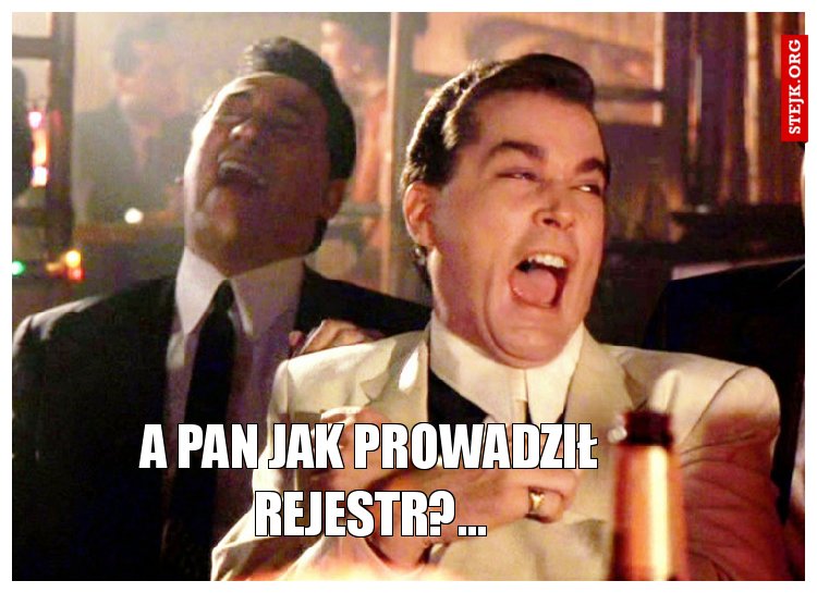 A Pan jak prowadził rejestr?...