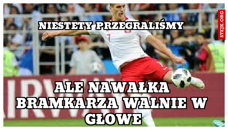 Niestety przegraliśmy 