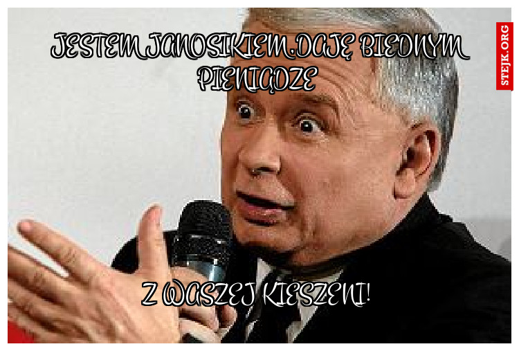 Jestem Janosikiem,daję biednym pieniądze
