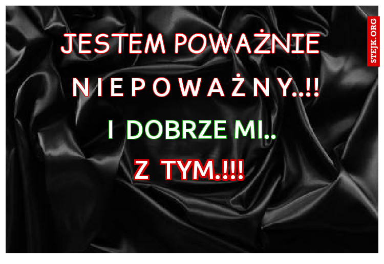 JESTEM POWAŻNIE