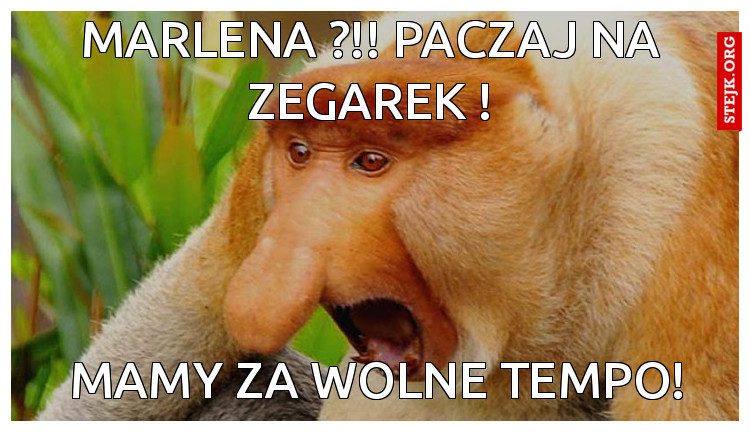 Marlena ?!! Paczaj na zegarek !