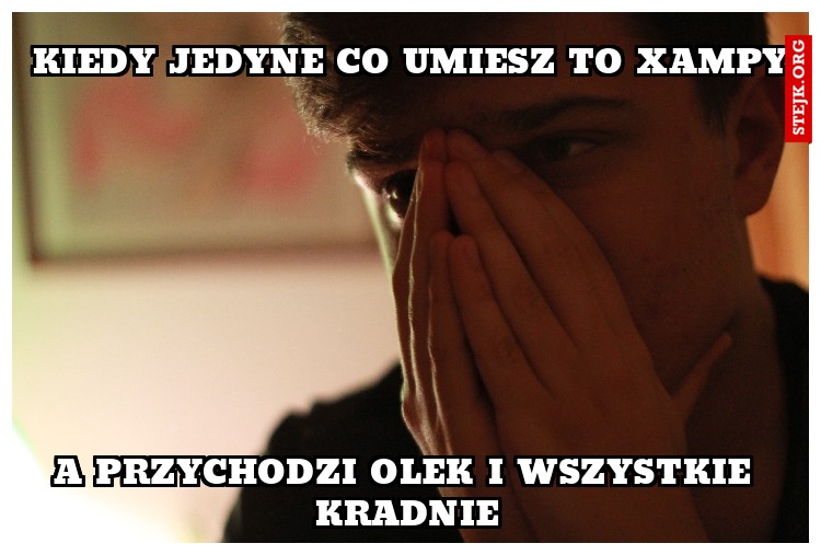 kiedy jedyne co umiesz to xampy