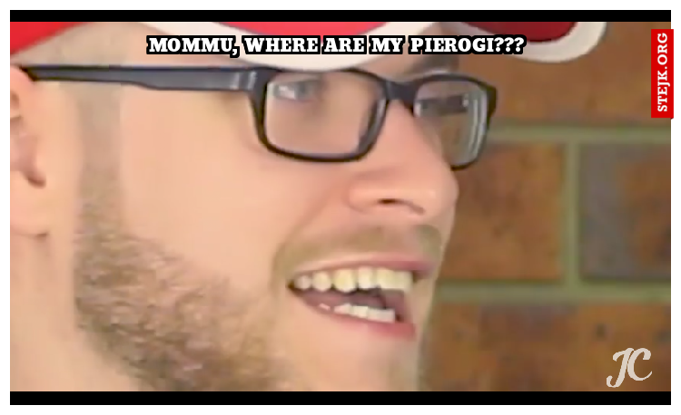 mommu, where are my pierogi???
