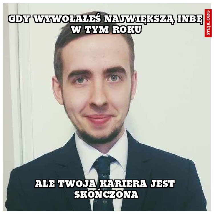 Gdy wywołałeś największą inbę w tym roku