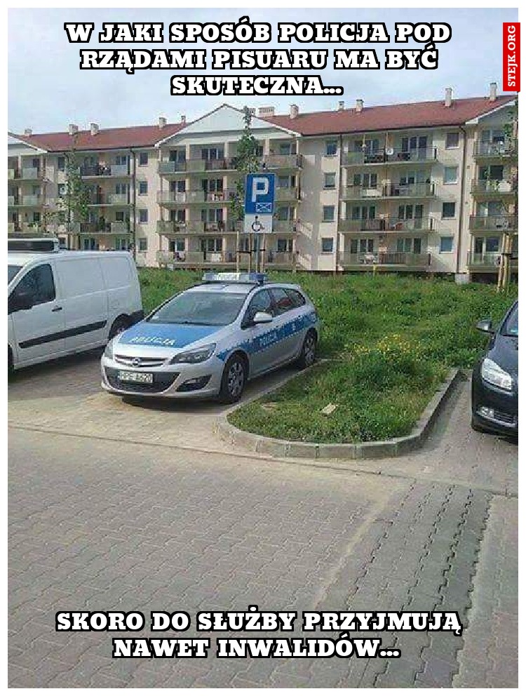 W jaki sposób policja pod rządami pisuaru ma być skuteczna... 