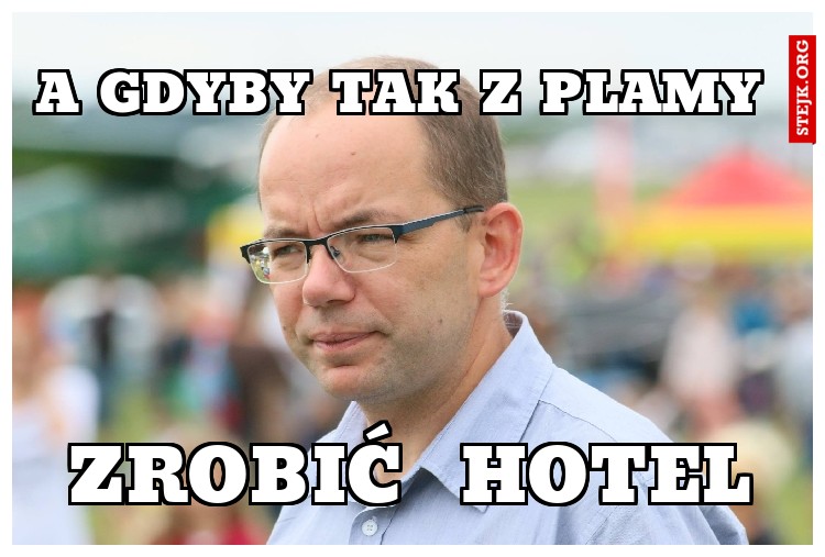 a gdyby tak z plamy 