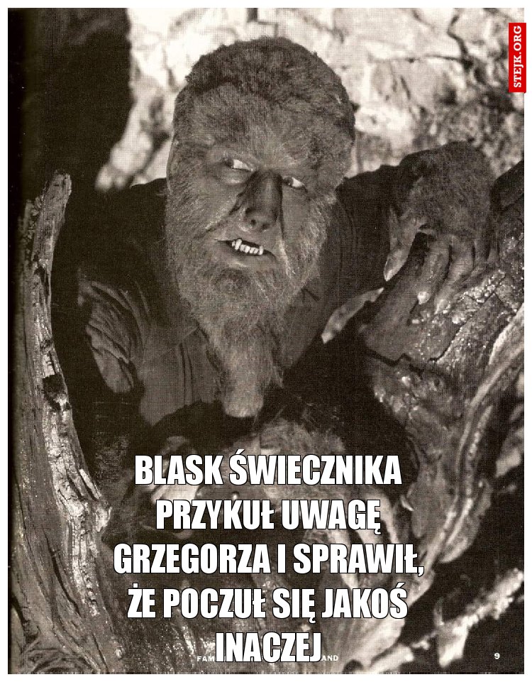 Blask Świecznika przykuł uwagę Grzegorza i sprawił, że poczuł się jakoś inaczej