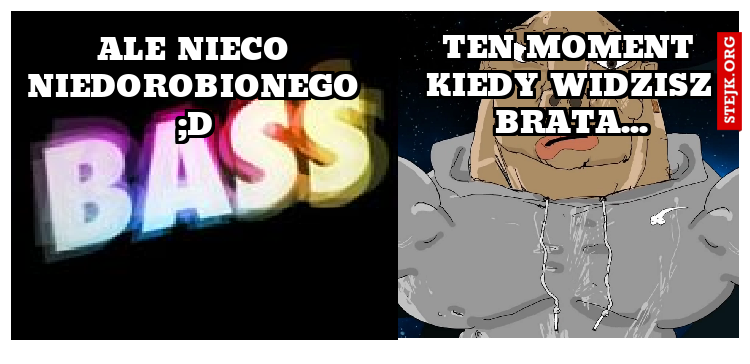Ten moment kiedy widzisz brata...