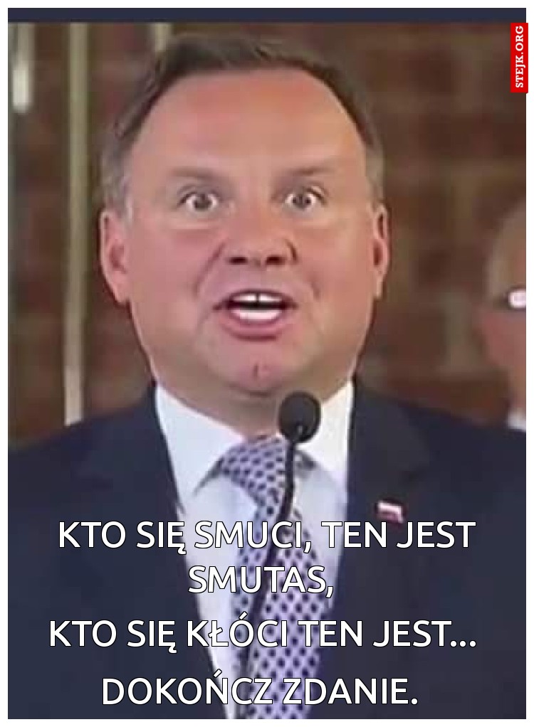 Kto się smuci, ten jest smutas, 