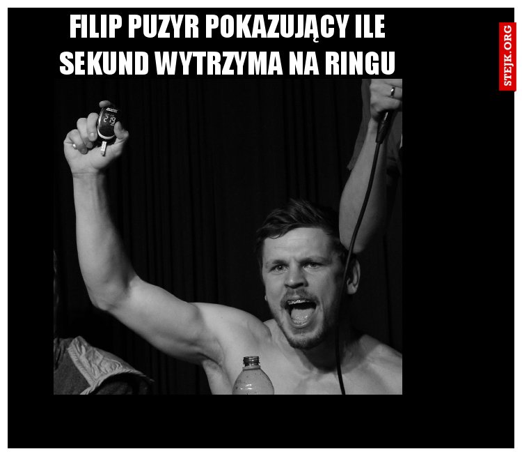 filip puzyr pokazujący ile sekund wytrzyma na ringu