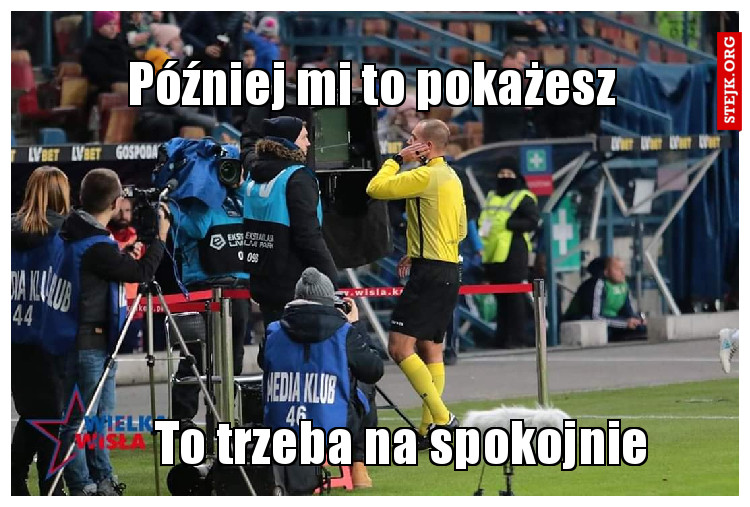 Później mi to pokażesz