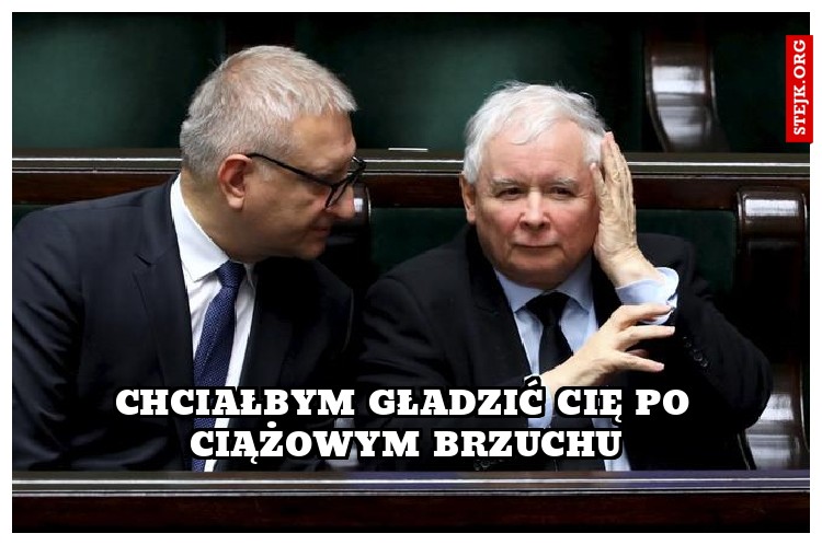 chciałbym gładzić cię po ciążowym brzuchu
