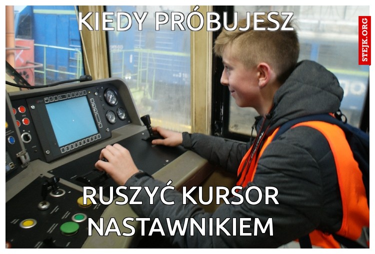 kiedy próbujesz