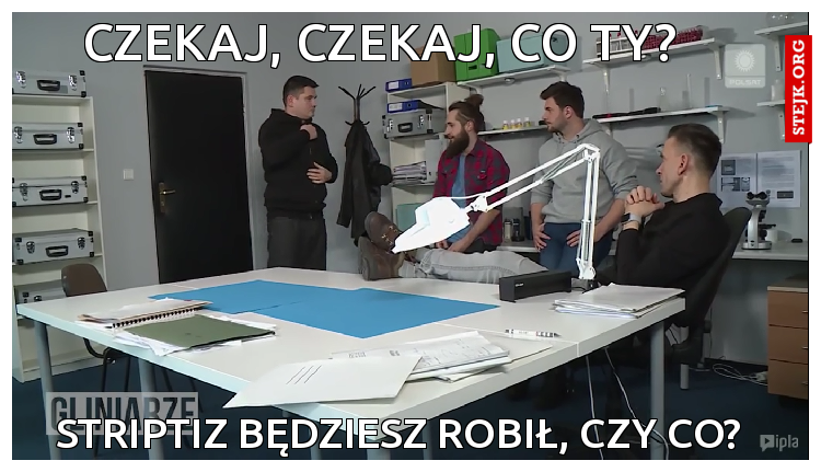 Czekaj, czekaj, co Ty? 