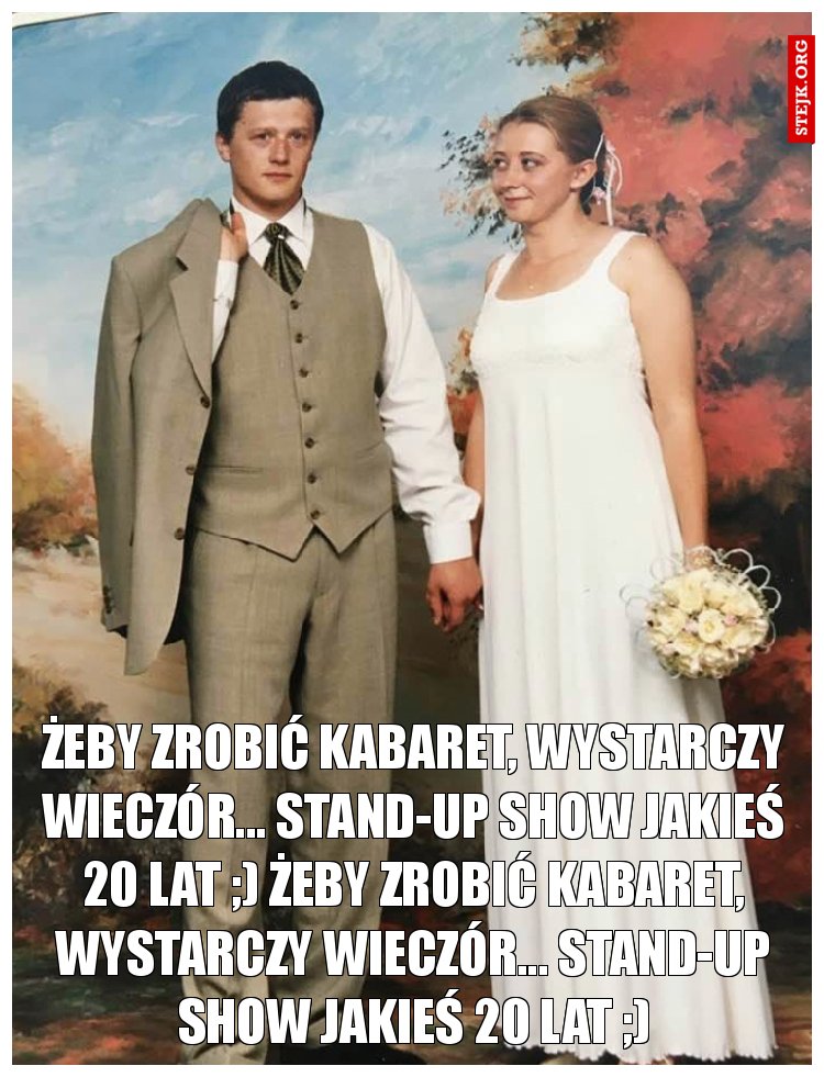 Żeby zrobić kabaret, wystarczy wieczór... Stand-up show jakieś 20 lat ;) Żeby zrobić kabaret, wystarczy wieczór... Stand-up show jakieś 20 lat ;)