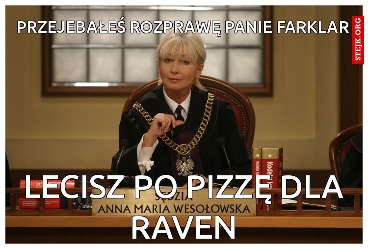 Przejebałeś rozprawę panie farklar