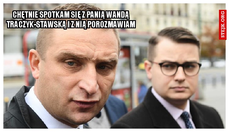 chętnie spotkam się z panią Wandą Traczyk-Stawską i z nią porozmawiam