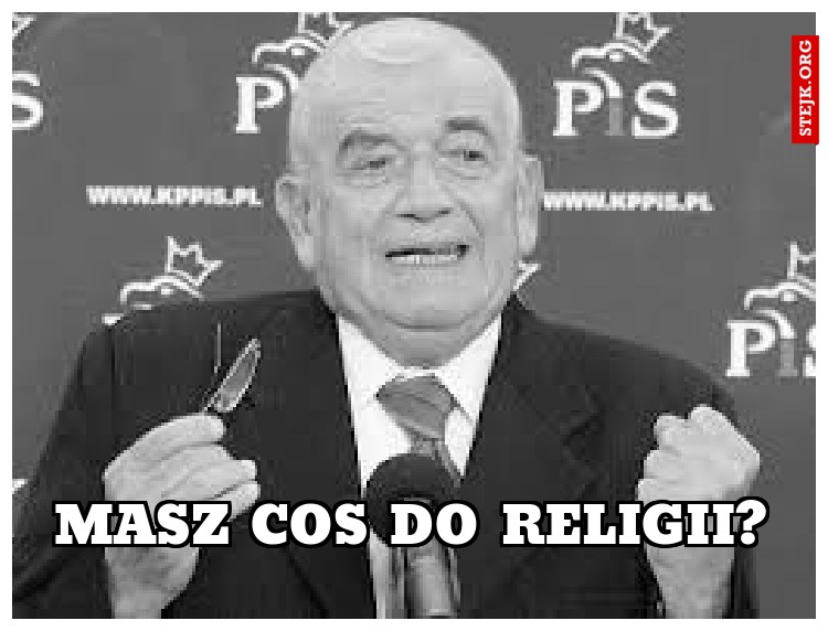 masz cos do religii?