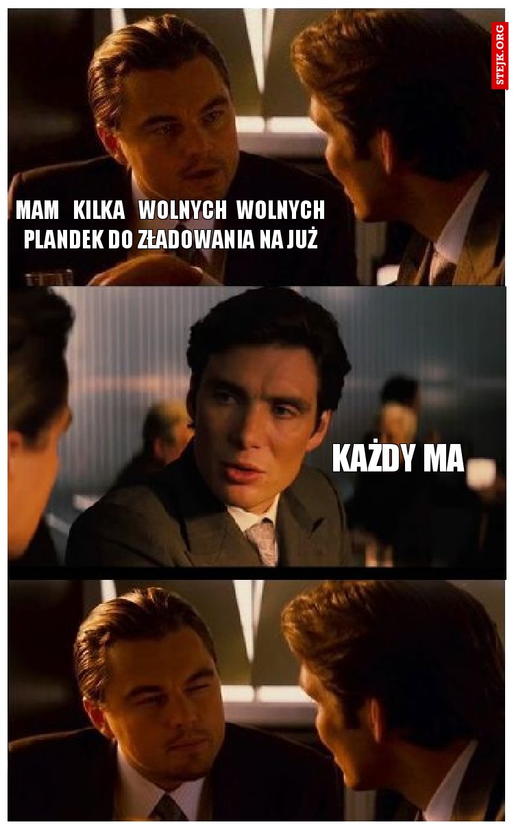 MAM   KILKA   WOLNYCH  WOLNYCH PLANDEK DO ZŁADOWANIA NA JUŻ