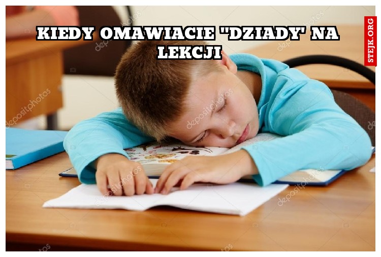 KIEDY OMAWIACIE "DZIADY' NA LEKCJI