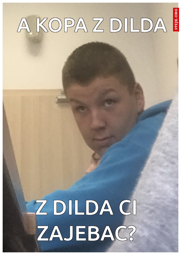 A KOPA Z DILDA