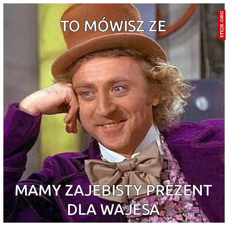 To mówisz ze