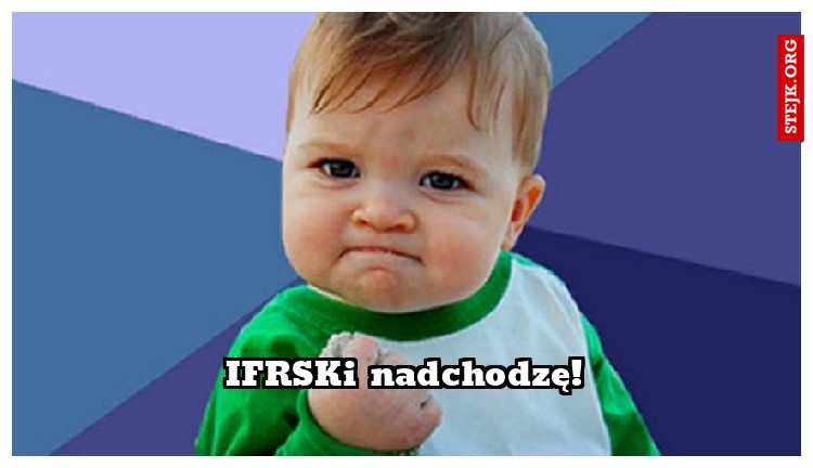 IFRSKi nadchodzę!