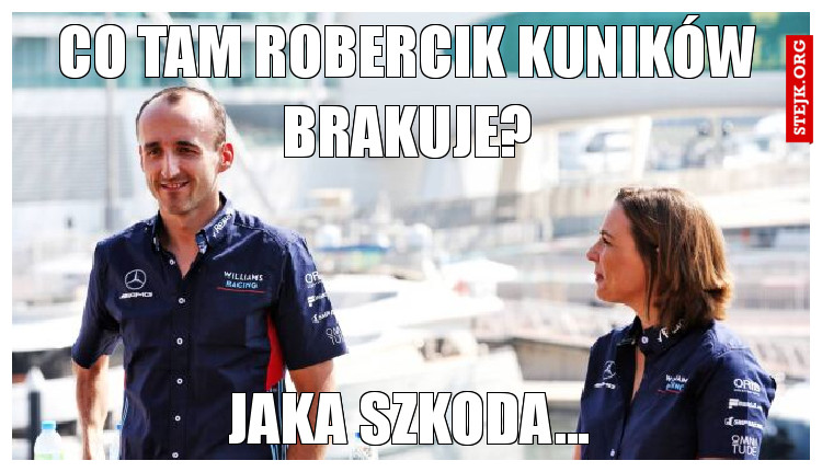 co tam robercik kuników brakuje?