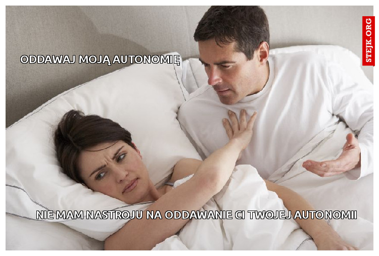 Oddawaj moją autonomię