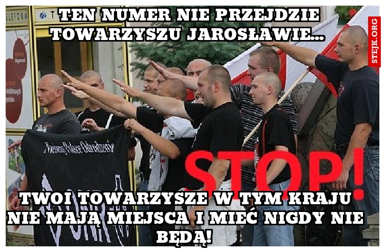 Ten numer nie przejdzie towarzyszu jarosławie... 