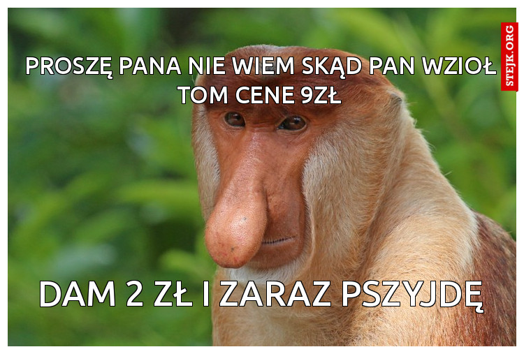 Proszę pana nie wiem skąd pan wzioł tom cene 9zł