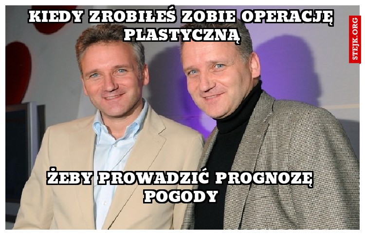 Kiedy zrobiłeś zobie operację plastyczną