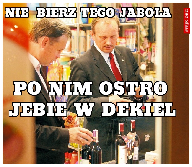 nie  bierz tego jabola