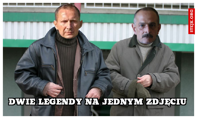 DWIE LEGENDY NA JEDNYM ZDJĘCIU