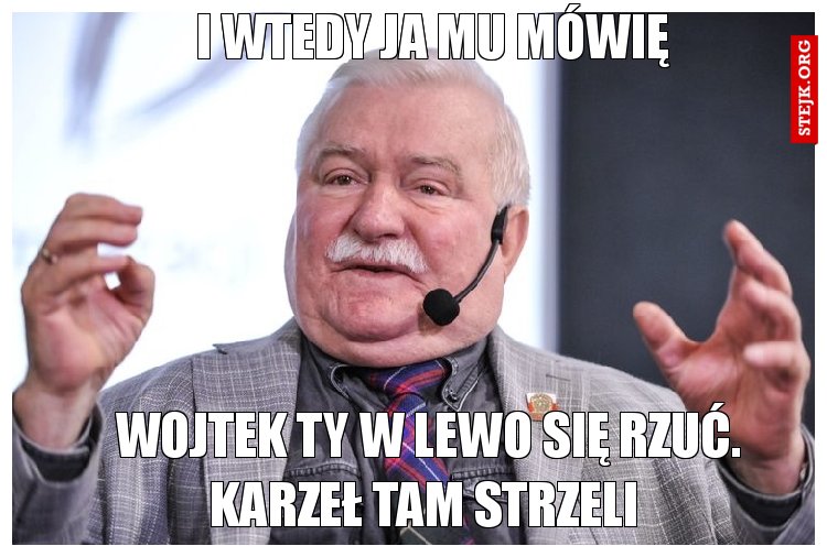 I wtedy Ja mu mówię 