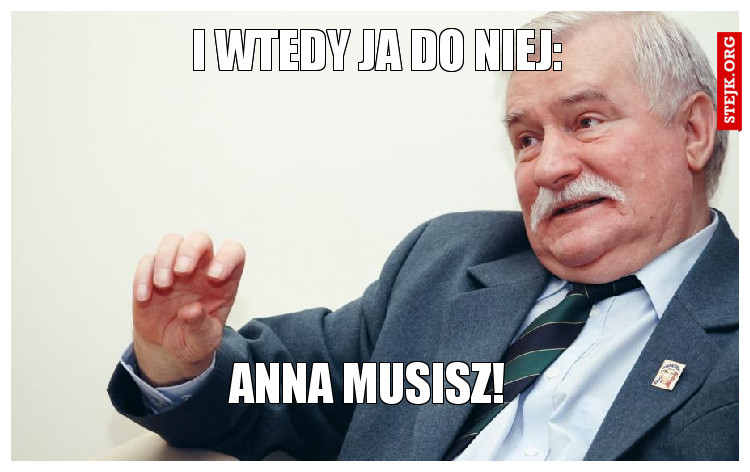 I wtedy ja do niej: