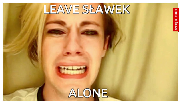 LEAVE SŁAWEK