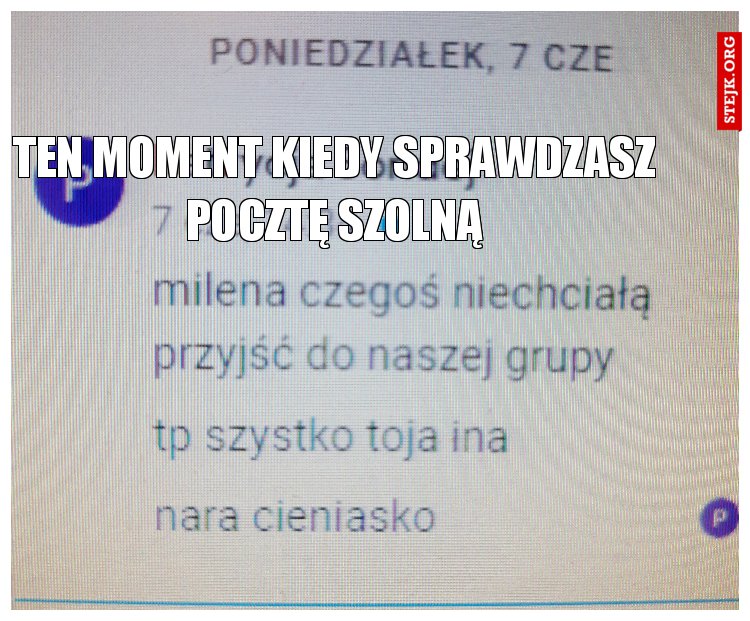 Ten moment kiedy sprawdzasz pocztę szolną