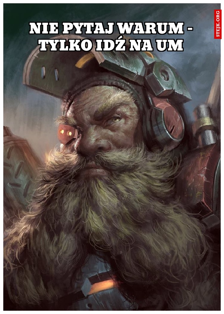 Nie pytaj warum - tylko idź na Um