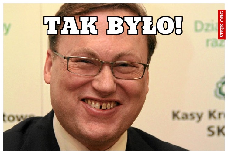 TAk było!
